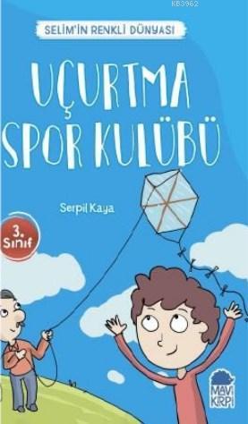 Uçurtma Spor Kulübü - Selim'in Renkli dünyası / 3 Sınıf Okuma Kitabı -