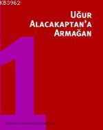 Uğur Alacakaptan'a Armağan 1 - Kitapiks.com