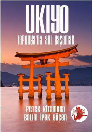 Ukiyo - Japonya'da Anı Yaşamak - Kitapiks.com