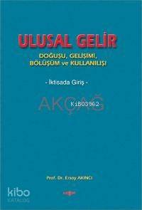 Ulusal Gelir; Doğuşu, Gelişimi, Bölüşümü ve Kullanışı - Kitapiks.com