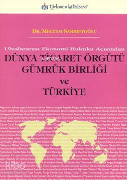 Uluslararası Ekonomi Hukuku Açısından| Dünya Ticaret Örgütü Gümrük Bir