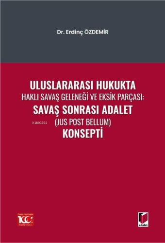 Uluslararası Hukukta Haklı Savaş Geleneği Ve Eksik Parçası: Savaş Sonr
