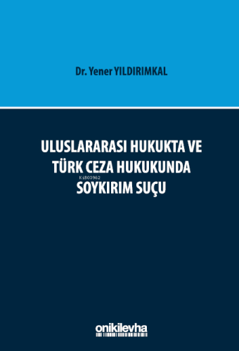 Uluslararası Hukukta ve Türk Ceza Hukukunda Soykırım Suçu - Kitapiks.c
