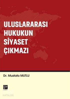 Uluslararası Hukukun Siyaset Çıkmazı - Kitapiks.com
