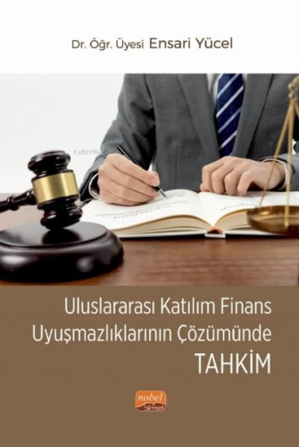 Uluslararası Katılım Finans Uyuşmazlıklarının Çözümünde Tahkim - Kitap