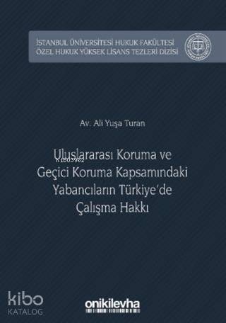 Uluslararası Koruma ve Geçici Koruma Kapsamındaki Yabancıların Türkiye
