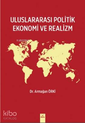 Uluslararası Politik Ekonomi ve Realizm - Kitapiks.com