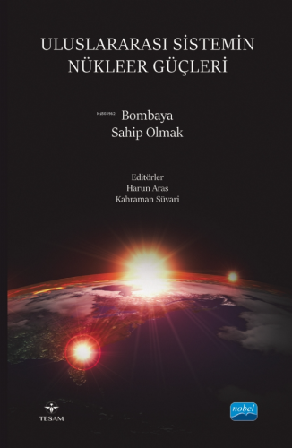 Uluslararası Sistemin Nükleer Güçleri - Bombaya Sahip Olmak - Kitapiks