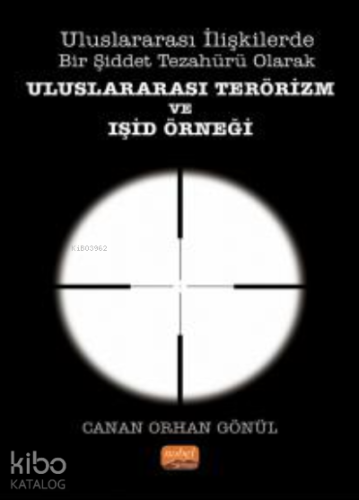 Uluslararası Terörizm ve Işid Örneği ;Uluslararası İlişkilerde Bir Şid