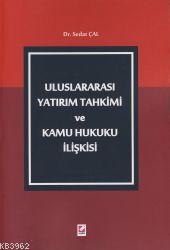 Uluslararası Yatırım Tahkimi ve Kamu Hukuku İlişkisi - Kitapiks.com