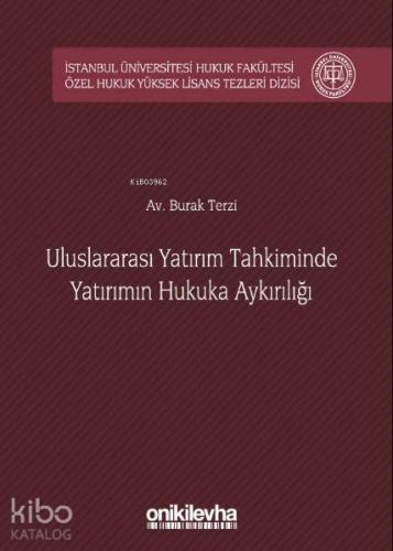 Uluslararası Yatırım Tahkiminde Yatırımın Hukuka Aykırılığı; İstanbul 