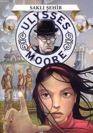 Ulysses Moore 7 - Saklı Şehir - Kitapiks.com