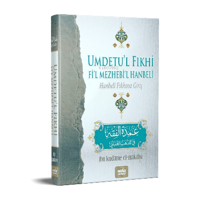 Umdet'ul Fıkhi Fi'l Mezheb'il Hanbeli; Hanbeli Fıkhına Giriş - Kitapik
