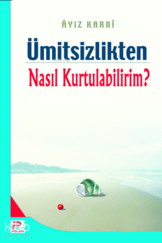 Ümitsizlikten nasıl kurtulabilirim? - Kitapiks.com