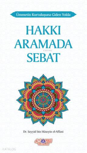 Ümmetin Kurtuluşuna Giden Yolda Hakkı Aramada Sebat - Kitapiks.com
