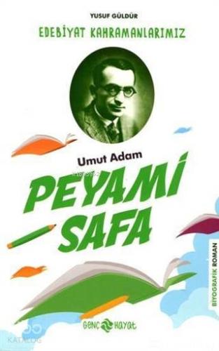 Umut Adam Peyami Safa - Edebiyat Kahramanlarımız 3 - Kitapiks.com