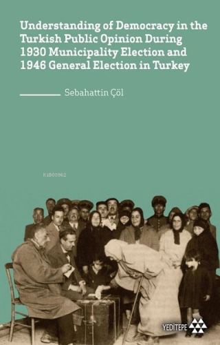 Understanding of Democracy in The Turkish Public Opinion During 1930; 