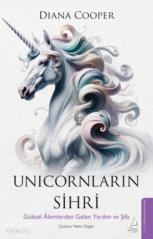 Unicornların Sihri;Göksel Âlemlerden Gelen Yardım ve Şifa - Kitapiks.c