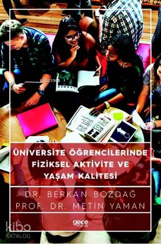 Üniversite Öğrencilerinde Fiziksel Aktivite ve Yaşam Kalitesi - Kitapi