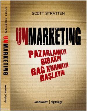 Unmarkenting; Pazarlamayı Bırakın Bağ Kurmaya Başlayın - Kitapiks.com