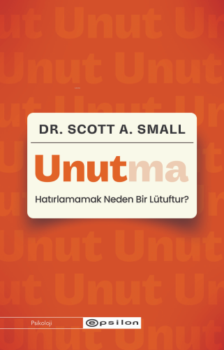 Unutma;Hatırlamamak Neden Bir Lütuftur? - Kitapiks.com