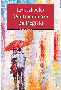 Unutmanın Adı Bu Değil ki - Kitapiks.com