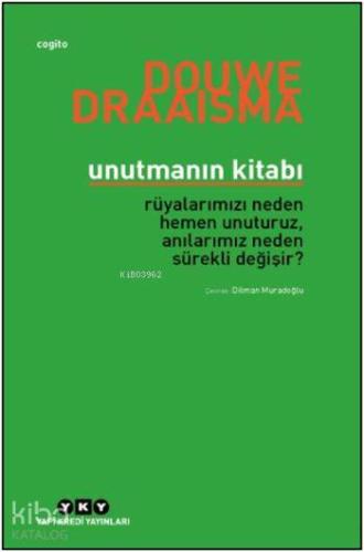 Unutmanın Kitabı; Rüyalarımızı Neden Hemen Unuturuz, Anılarımız Neden 