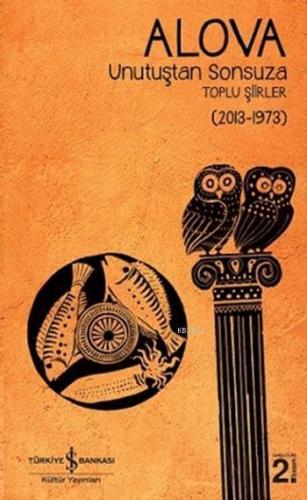 Unutuştan Sonsuza; Alova - Toplu Şiirler (2013-1973) - Kitapiks.com