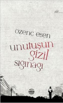 Unutuşun Gizil Sığınağı - Kitapiks.com