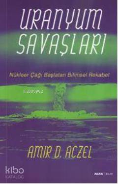 Uranyum Savaşları; Nükleer Çağı Başlatan Bilimsel Rekabet - Kitapiks.c