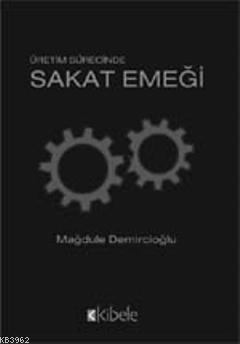 Üretim Sürecinde Sakat Emeği - Kitapiks.com