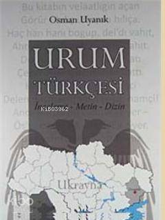 Urum Türkçesi; İnceleme - Metin - Dizin - Kitapiks.com