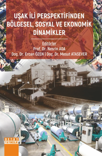 Uşak İli Perspektifinden Bölgesel, Sosyal Ve Ekonomik Dinamikler - Kit