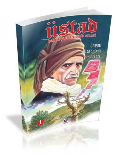 Üstad Bediüzzaman Said Nursi; Hayatı Mücadelesi Eserleri 1 - Kitapiks.