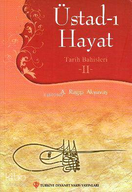 Üstad-ı Hayat - Tarih Bahisleri 2 - Kitapiks.com