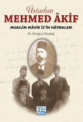 Üstadım Mehmed Akif; Muallim Mahir İzin Hatıraları - Kitapiks.com