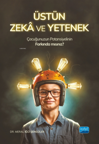 Üstün Zeka ve Yetenek - Çocuğunuzun Potansiyelinin Farkında mısınız? -