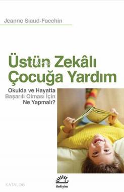 Üstün Zekalı Çocuğa Yardım; Okulda ve Hayatta Başarılı Olması İçin Ne 