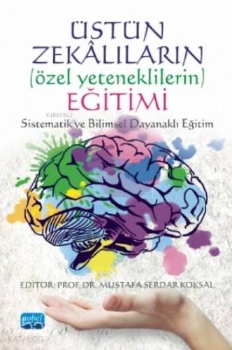 Üstün Zekalıların (Özel Yeteneklerin) Eğitimi; Sistematik ve Bilimsel 