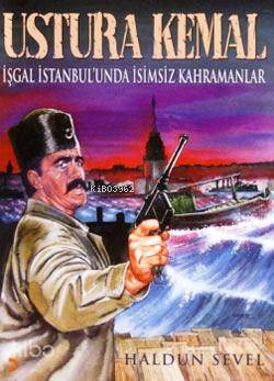 Ustura Kemal - İşgal İstanbul'unda İsimsiz Kahramanlar - Kitapiks.com