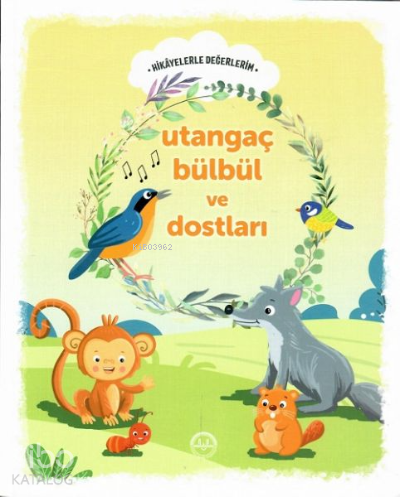 Utangaç Bülbül ve Dostları - Hikayelerle Değerlerim - Kitapiks.com