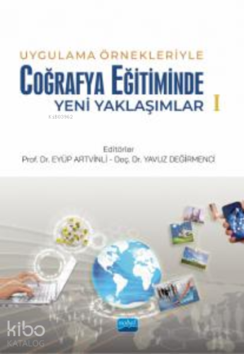 Uygulama Örnekleriyle Coğrafya Eğitiminde Yeni Yaklaşımlar-1 - Kitapik