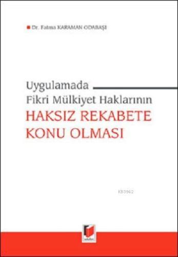 Uygulamada Fikri Mülkiyet Haklarının Haksız Rekabete Konu Olması - Kit