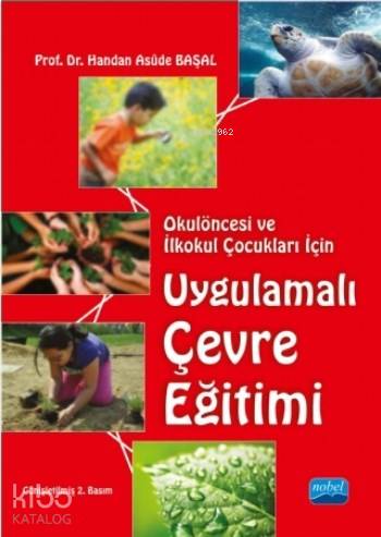 UYgulamalı Çevre Eğitimi; Okulöncesi ve İlkokul Çocukları İçin - Kitap