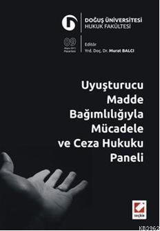Uyuşturucu Madde Bağımlılığıyla Mücadele ve Ceza Hukuku Paneli; Doğuş 