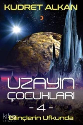 Uzayın Çocukları 4; Bilinçlerin Ufkunda - Kitapiks.com