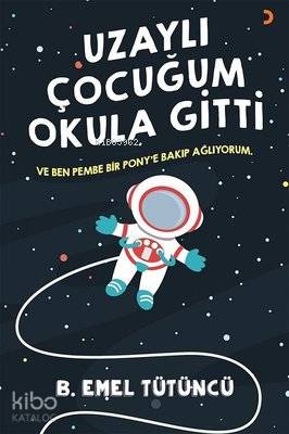 Uzaylı Çocuğum Okula Gitti Ve Ben Pembe Bir Pony'e Bakıp Ağlıyorum. - 