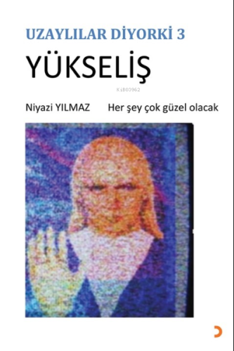 Uzaylılar Diyorki 3 -Yükseliş - Kitapiks.com