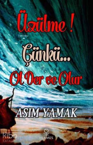 Üzülme! Çünkü Ol Der ve Olur - Kitapiks.com