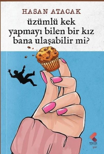 Üzümlü Kek Yapmayı Bilen Bir Kız Bana Ulaşabilir Mi? - Kitapiks.com